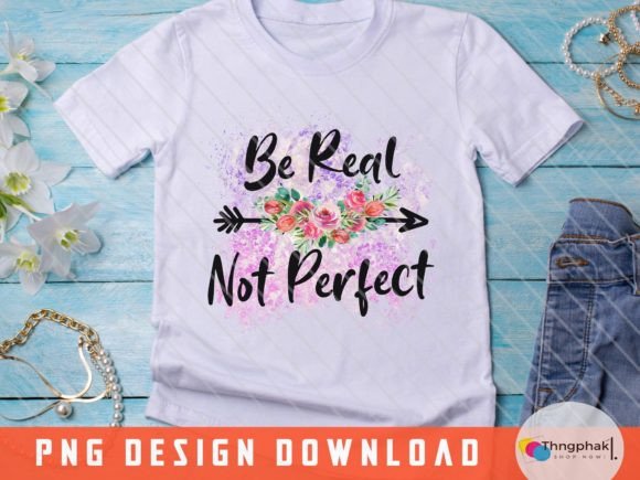 Be Real Not Perfect PNG: A Thoughtful Embroidery Design for Authentic Projects