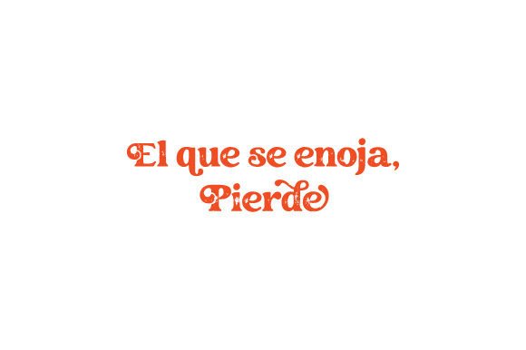 El Que Se Enoja, Pierde - Spanish Quote Review for Embroidery Projects
