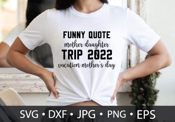 Funny Quote Mother Daughter Trip 2022 Va