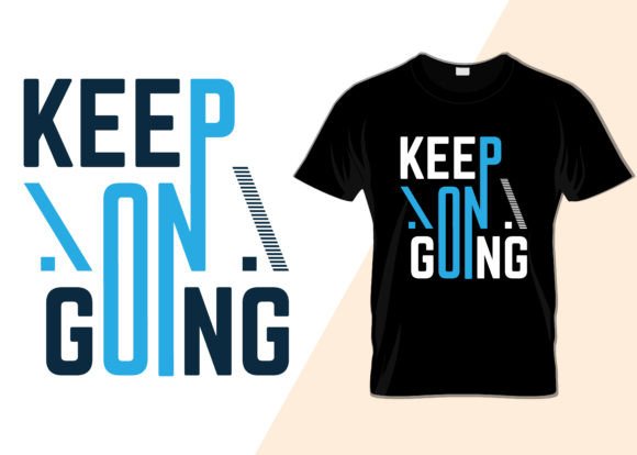 Keep on Going T-shirt Design