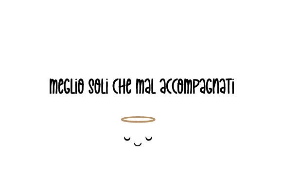 Meglio Soli Che Mal Accompagnati - Italian Quote Review