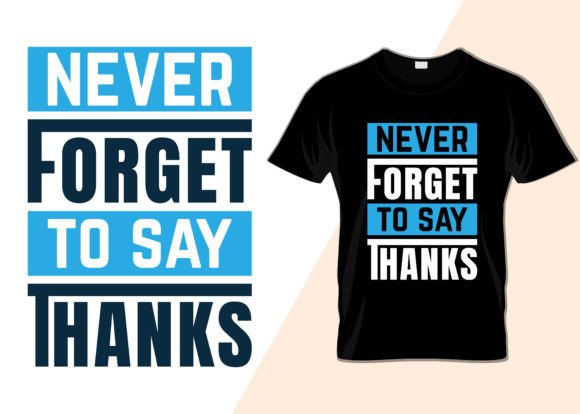 Never Forget to Say Thanks T-shirt