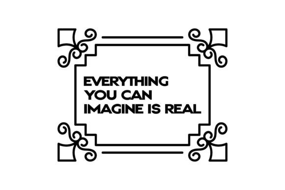 Quote Everything You Can Imagine is Real