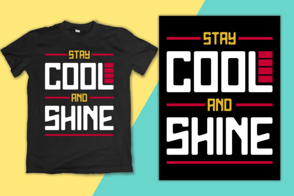 Stay Cool and Shine Quotes Shirt Design